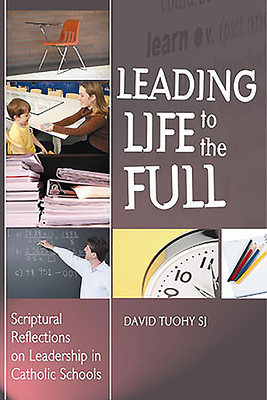 Leading Life to the Full : Scriptural Reflections on Leadership in Catholic Schools magazine reviews