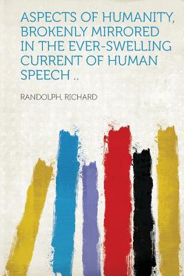 Aspects of Humanity, Brokenly Mirrored in the Ever-Swelling Current of Human Speech .. magazine reviews