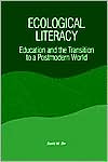Ecological Literacy: Education and the Transition to a Postmodern World book written by David W. Orr