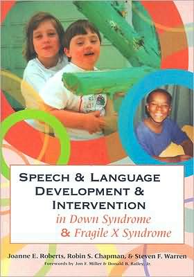 Speech and Language Development and Intervention in down Syndrome and Fragile X Syndrome book written by Joanne A. Roberts
