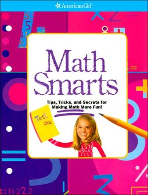 Math Smarts: Tips, Tricks, and Secrets for Making Math More Fun! (American Girl Library Series) book written by Lynette Long