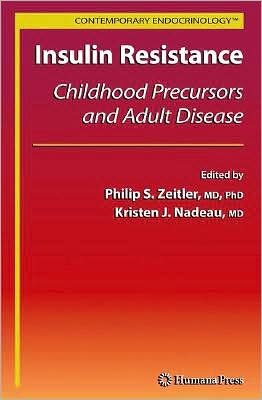 Insulin Resistance: Childhood Precursors and Adult Disease book written by Philip Scott Zeitler