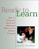 Ready to Learn: How to Overcome Social and Behavioral Issues in the Primary Classroom book written by Amy DeWeerd