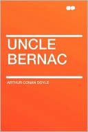 Uncle Bernac book written by Arthur Conan Doyle