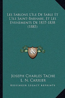 Les Sablons L'Ile de Sable Et L'Ile Saint-Barnabe, Et Les Evenements de 1837-1838 magazine reviews