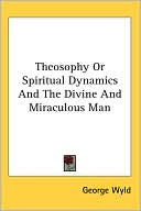 Theosophy Or Spiritual Dynamics And The Divine And Miraculous Man magazine reviews