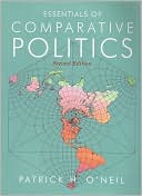 Essentials of Comparative Politics book written by Patrick H. ONeil