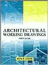 Architectural Working Drawings book written by Ralph W. Liebing
