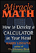 Miracle Math: How to Develop a Calculator in Your Head book written by Harry Lorayne