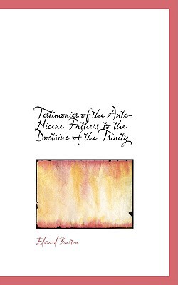 Testimonies of the Ante-Nicene Fathers to the Doctrine of the Trinity magazine reviews