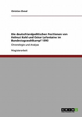 Die Deutschlandpolitischen Positionen Von Helmut Kohl Und Oskar LaFontaine Im Bundestagswahlkampf 19 magazine reviews