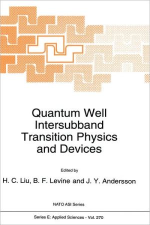 Quantum Well Intersubband Transition Physics and Devices book written by Hui C. Liu