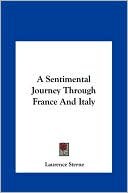 A Sentimental Journey Through France And Italy book written by Laurence Sterne
