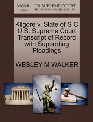 Kilgore V. State of S C U.S. Supreme Court Transcript of Record with Supporting Pleadings magazine reviews