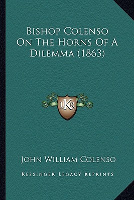 Bishop Colenso on the Horns of a Dilemma magazine reviews
