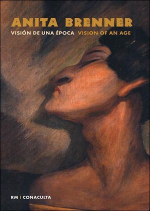 Anita Brenner: Vision of an Age book written by Anita Brenner