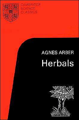 Herbals: Their Origin and Evolution book written by Agnes Arber
