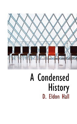 A Condensed History book written by D. Eldon Hall