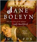 Jane Boleyn: The True Story of the Infamous Lady Rochford book written by Julia Fox