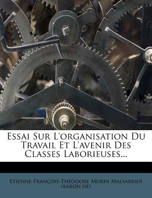 Essai Sur L'Organisation Du Travail Et L'Avenir Des Classes Laborieuses... magazine reviews