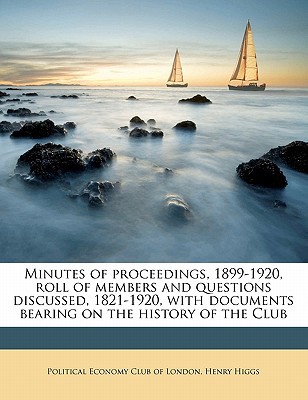 Minutes of Proceedings, 1899-1920, Roll of Members & Questions Discussed, 1821-1920, with Documents  magazine reviews