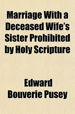 Marriage with a Deceased Wife's Sister Prohibited by Holy Scripture magazine reviews