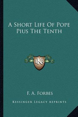 A Short Life of Pope Pius the Tenth magazine reviews
