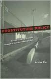 Prostitution Policy: Revolutionizing Practice through a Gendered Perspective book written by Lenore Kuo