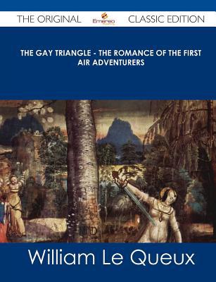 The Gay Triangle - The Romance of the First Air Adventurers - The Original Classic Edition magazine reviews