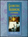 Geometric Tolerancing Text : Workbook to Accompany Engineering Drawing and Design book written by Richard S. Marrelli, Patrick J. McCuistion