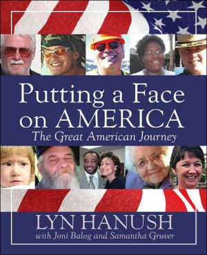 Putting a Face on America: The Great American Journey book written by Lyn Hanush