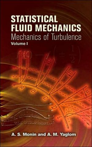 Statistical Fluid Mechanics: Mechanics of Turbulence, Volume I book written by A. S. Monin