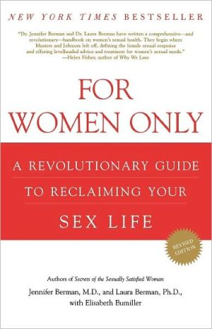 For Women Only: A Revolutionary Guide to Reclaiming Your Sex Life book written by Jennifer Berman