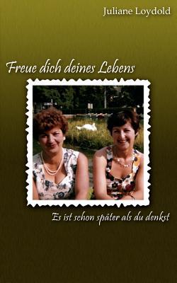 Freue Dich Deines Lebens - Es Ist Schon Sp Ter ALS Du Denkst magazine reviews