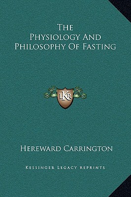 The Physiology and Philosophy of Fasting magazine reviews