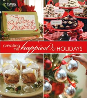 Creating the Happiest of Holidays, Vol. 2 book written by Leisure Arts