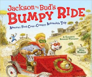 Jackson and Bud's Bumpy Ride: America's First Cross-Country Automobile Trip book written by Elizabeth Koehler-Pentacoff