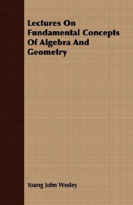 Lectures on Fundamental Concepts of Algebra and Geometry magazine reviews