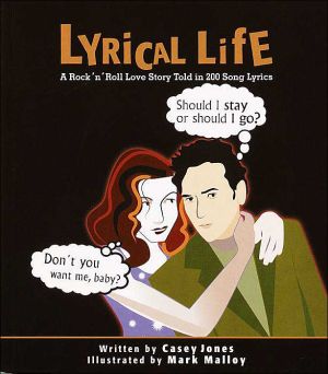 Lyrical Life: A Rock 'n' Roll Love Story Told in 200 Song Lyrics book written by Casey Jones