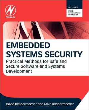 Embedded Systems Security: Practical Methods for Safe and Secure Software and Systems Development book written by David Kleidermacher