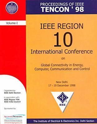 Proceedings of IEEE TENCON'98 book written by The Institute of Electrical and Electronics Engineers New Delhi India, in association with IEEE Region TEN, IEEE India Council
