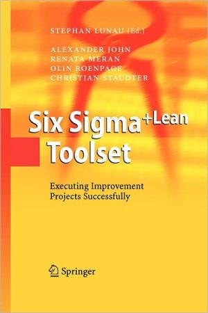 Six Sigma+Lean Toolset: Executing Improvement Projects Successfully magazine reviews
