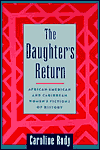 The Daughter's Return: African-American and Caribbean Women's Fictions of History book written by Caroline Rody