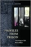Profiles from Prison: Adjusting to Life Behind Bars book written by Michael G. Santos