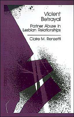 Violent Betrayal: Partner Abuse in Lesbian Relationships book written by Claire M. Renzetti