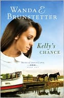 Kelly's Chance (Brides of Lehigh Canal Series #1) book written by Wanda E. Brunstetter