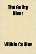 The Guilty River written by Wilkie Collins