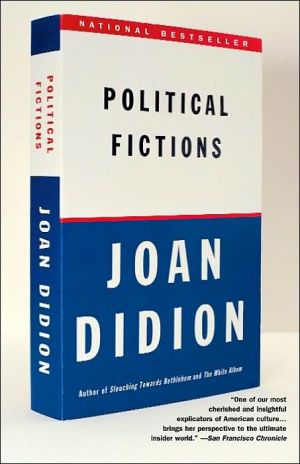Political Fictions book written by Joan Didion