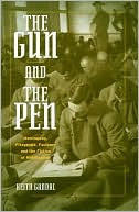 The Gun and the Pen: Hemingway, Fitzgerald, Faulkner and the Fiction of Mobilization book written by Keith Gandal