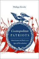 Cosmopolitan Patriots: Americans in Paris in the Age of Revolution magazine reviews